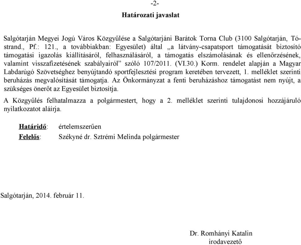 visszafizetésének szabályairól szóló 107/2011. (VI.30.) Korm. rendelet alapján a Magyar Labdarúgó Szövetséghez benyújtandó sportfejlesztési program keretében tervezett, 1.