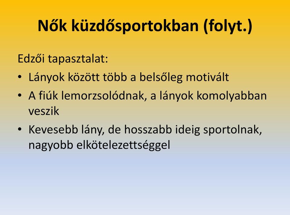 motivált A fiúk lemorzsolódnak, a lányok komolyabban