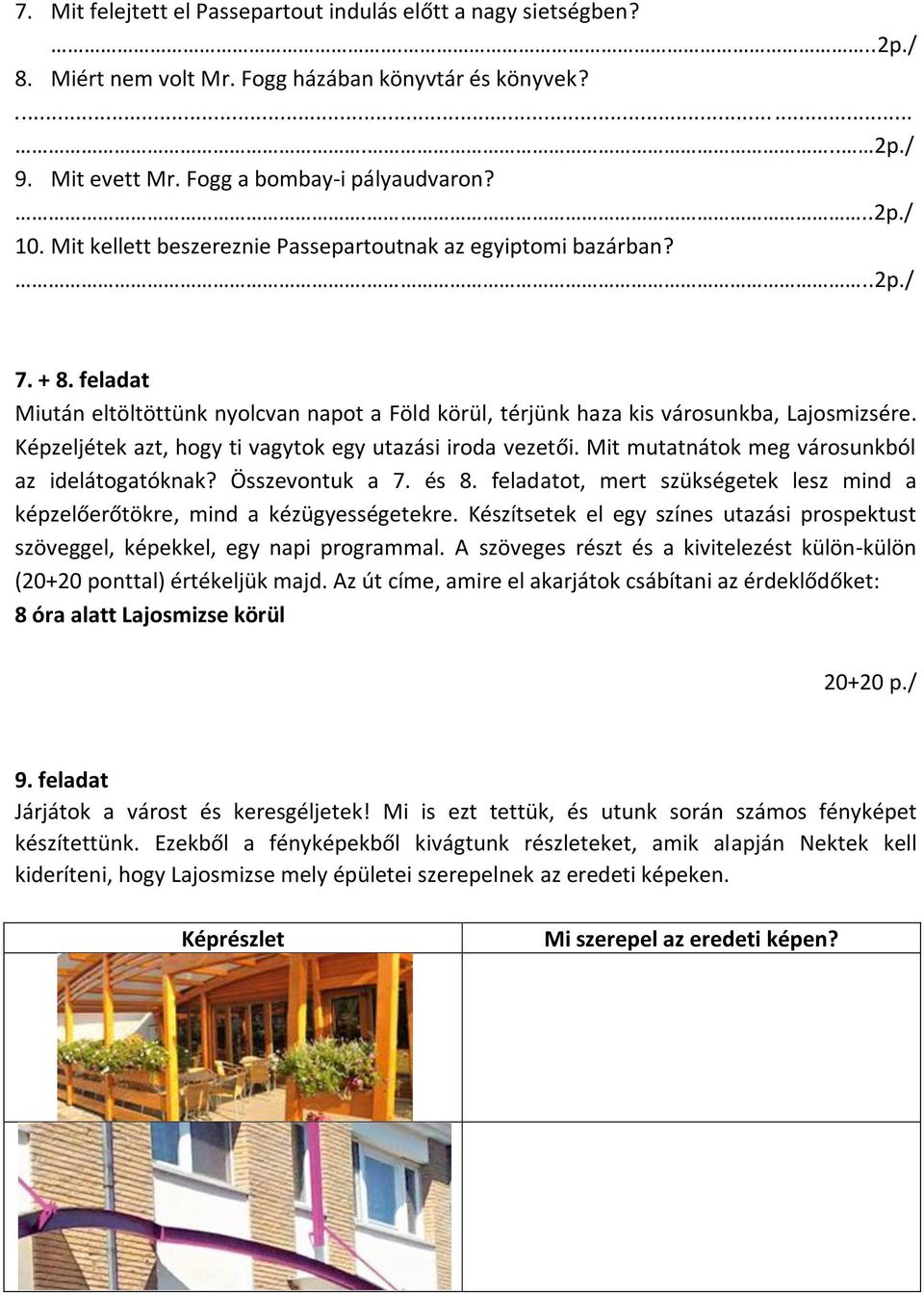 Képzeljétek azt, hogy ti vagytok egy utazási iroda vezetői. Mit mutatnátok meg városunkból az idelátogatóknak? Összevontuk a 7. és 8.