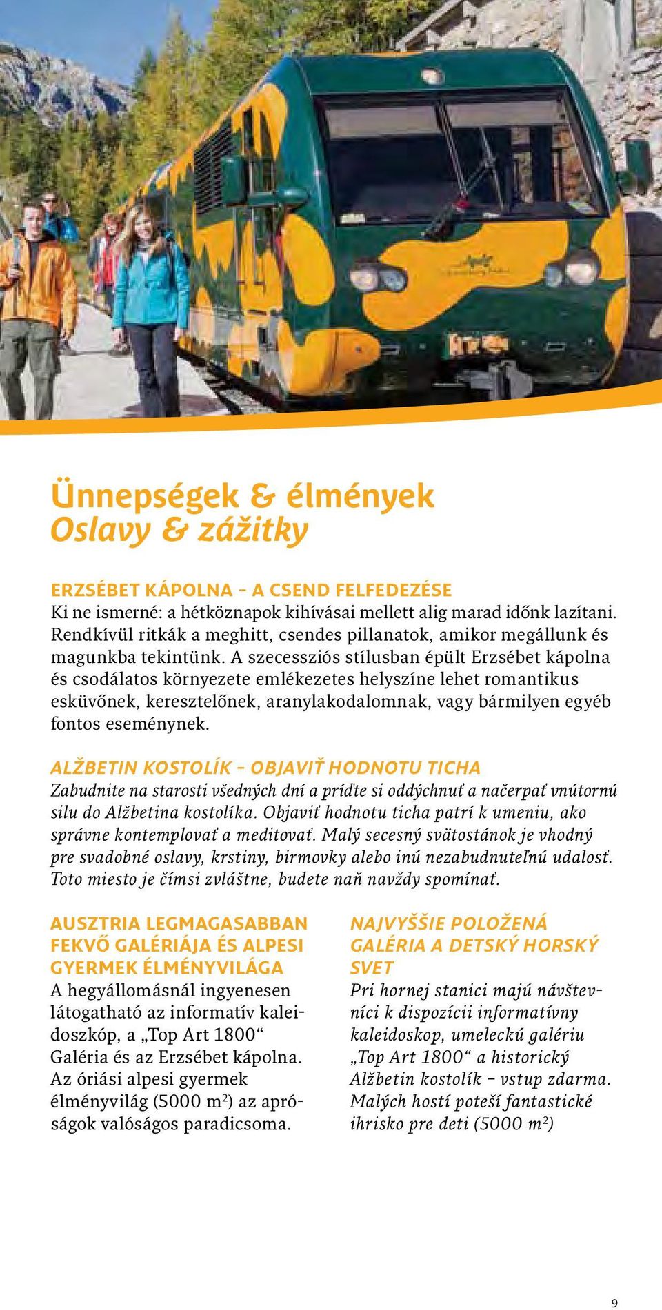 A szecessziós stílusban épült Erzsébet kápolna és csodálatos környezete emlékezetes helyszíne lehet romantikus esküvőnek, keresztelőnek, aranylakodalomnak, vagy bármilyen egyéb fontos eseménynek.