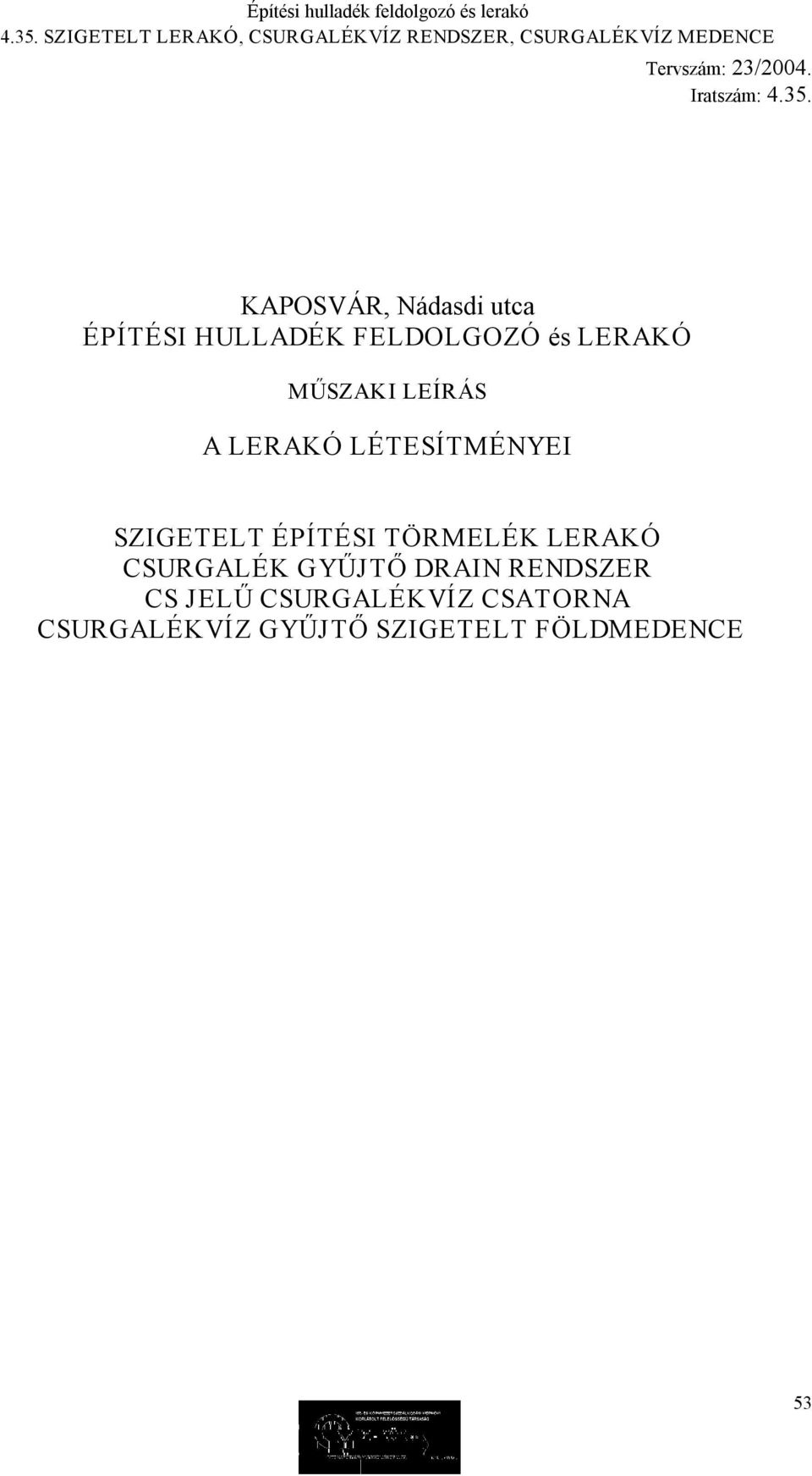 LEÍRÁS A LERAKÓ LÉTESÍTMÉNYEI SZIGETELT ÉPÍTÉSI TÖRMELÉK LERAKÓ