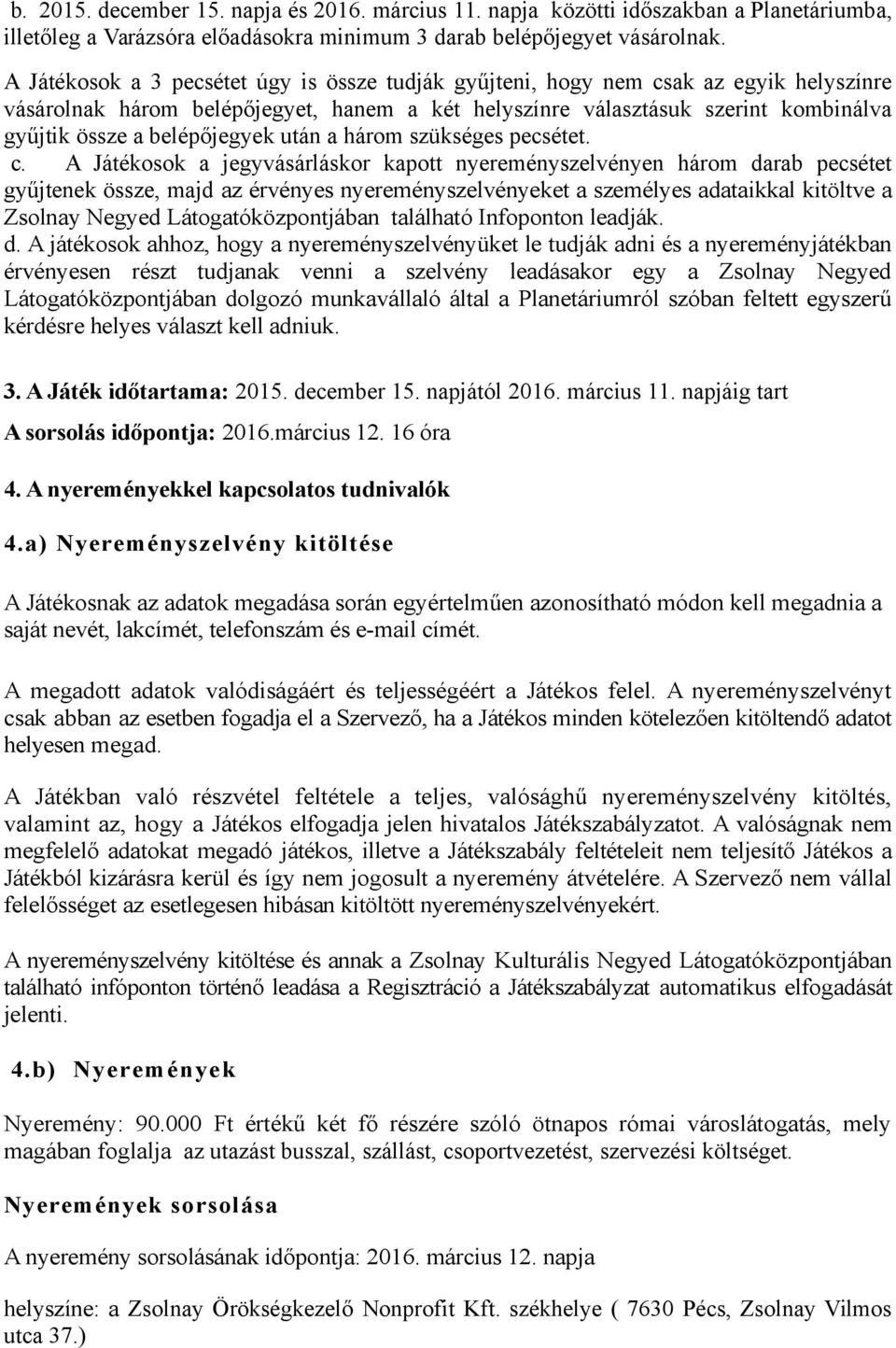 belépőjegyek után a három szükséges pecsétet. c.