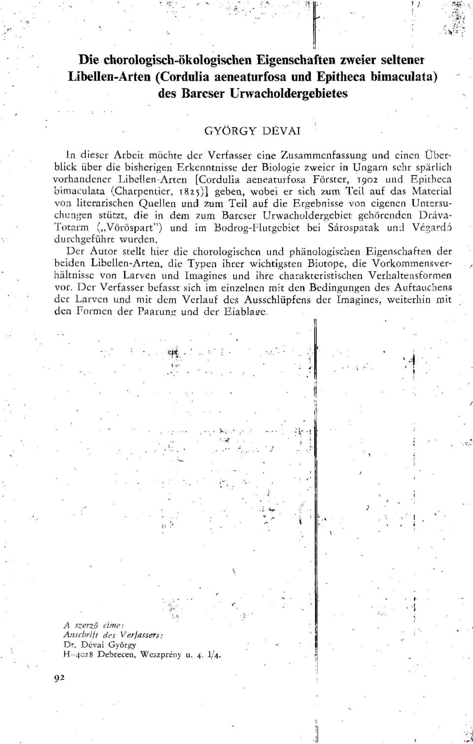 Epitheca bimaculata (Charpentier, 1825)] geben, wobei er sich zum Teil auf das Material von literarischen Quellen und zum Teil auf die Ergebnisse von eigenen Untersuchungen stützt, die in dem zum