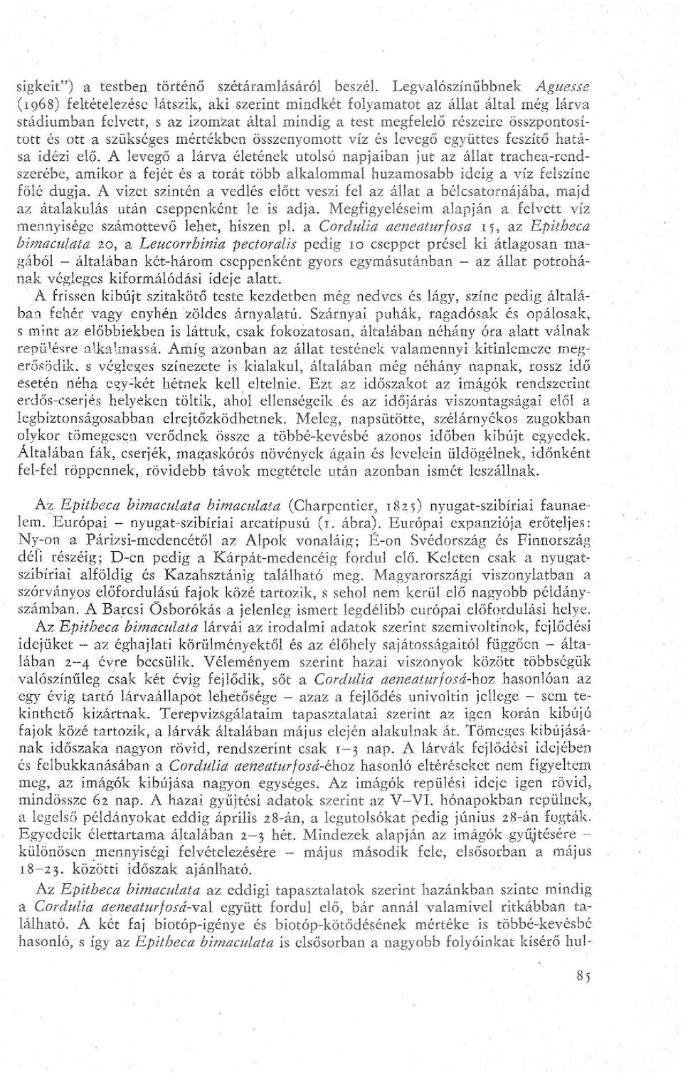 összpontosított és ott a szükséges mértékben összenyomott víz és levegő együttes feszítő hatása idézi elő.