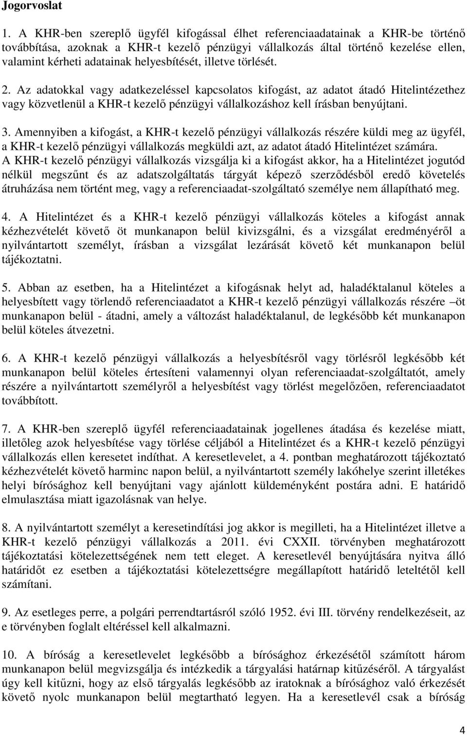 helyesbítését, illetve törlését. 2.