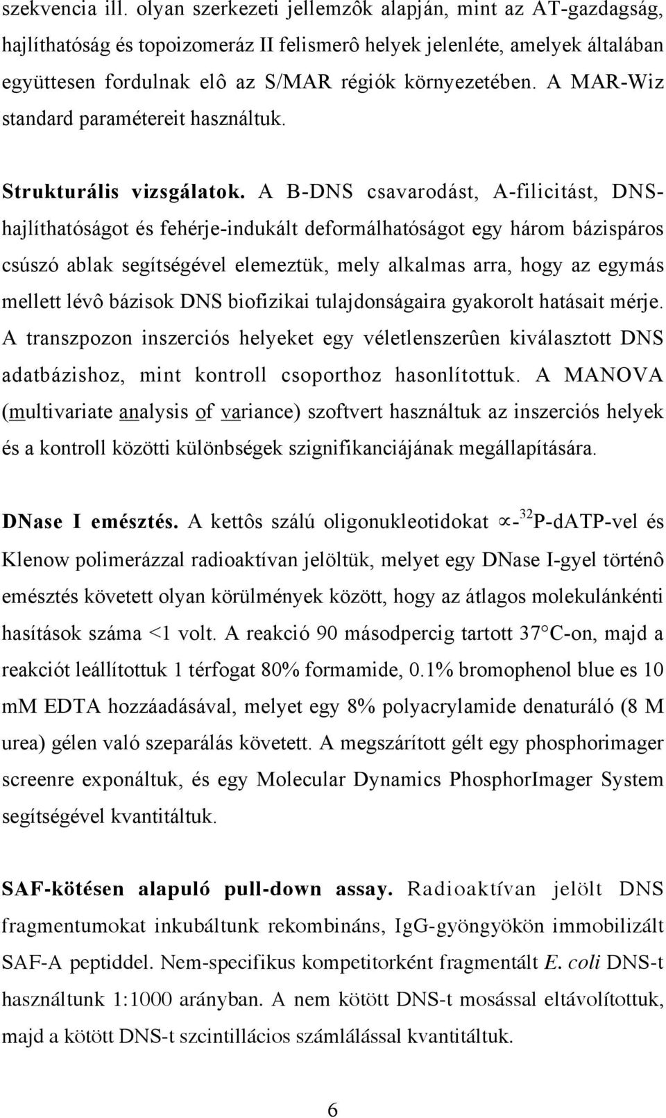 A MAR-Wiz standard paramétereit használtuk. Strukturális vizsgálatok.
