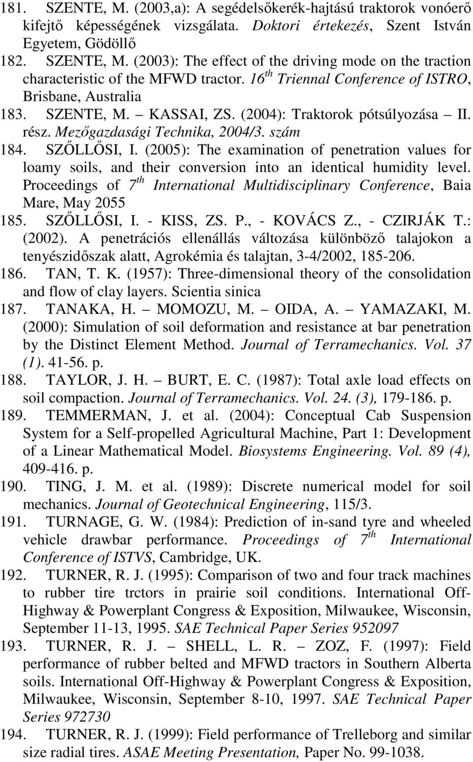 (25): The examination of penetration values for loamy soils, and their conversion into an identical humidity level.