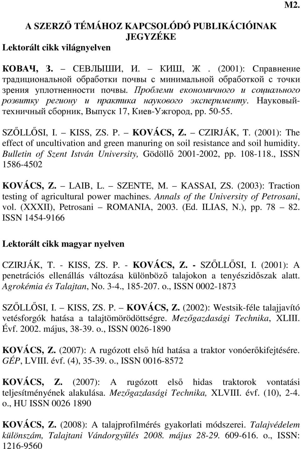 Науковыйтехничный сборник, Выпуск 17, Киев-Ужгород, pp. 5-55. SZŐLLŐSI, I. KISS, ZS. P. KOVÁCS, Z. CZIRJÁK, T.