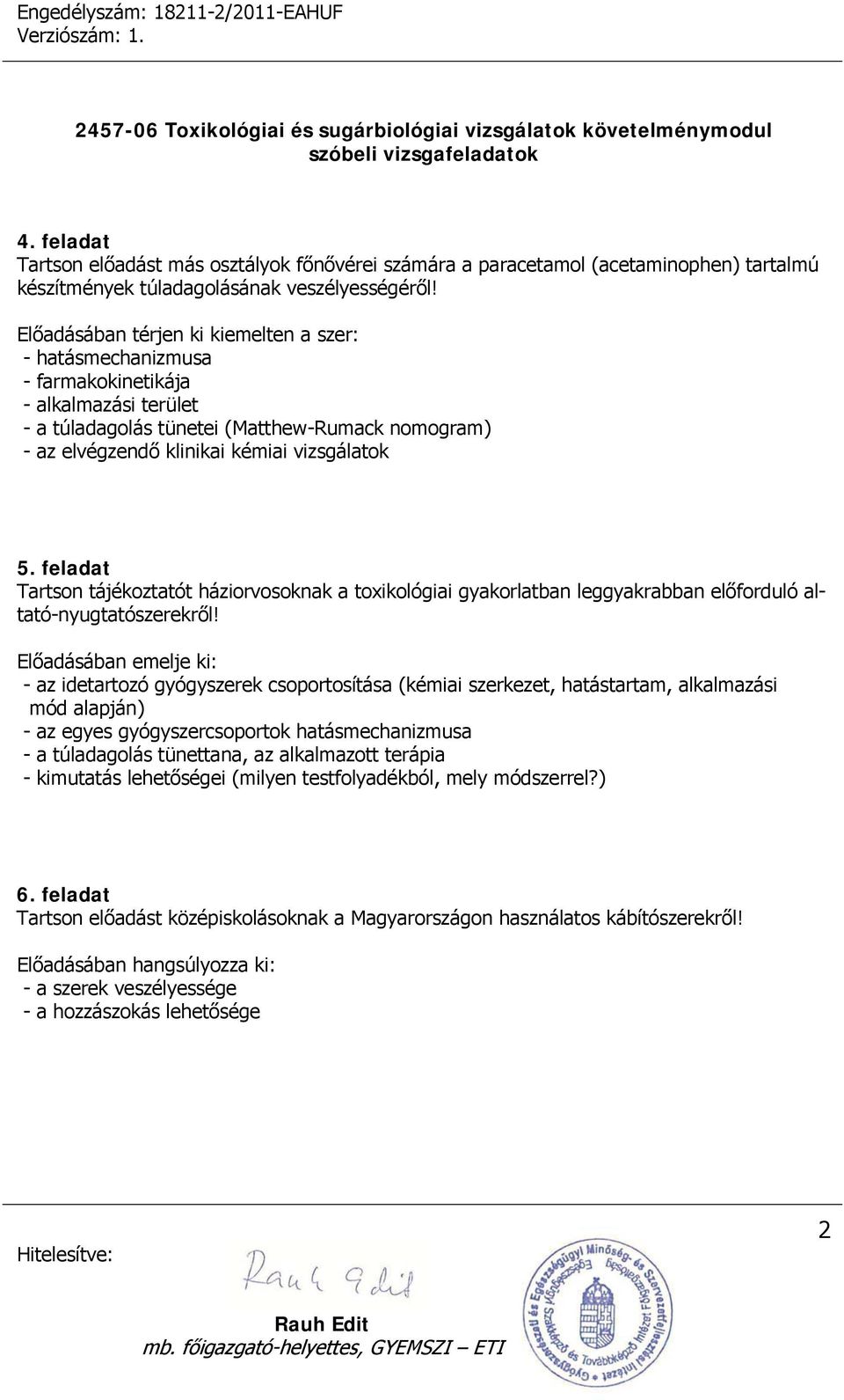 feladat Tartson tájékoztatót háziorvosoknak a toxikológiai gyakorlatban leggyakrabban előforduló altató-nyugtatószerekről!