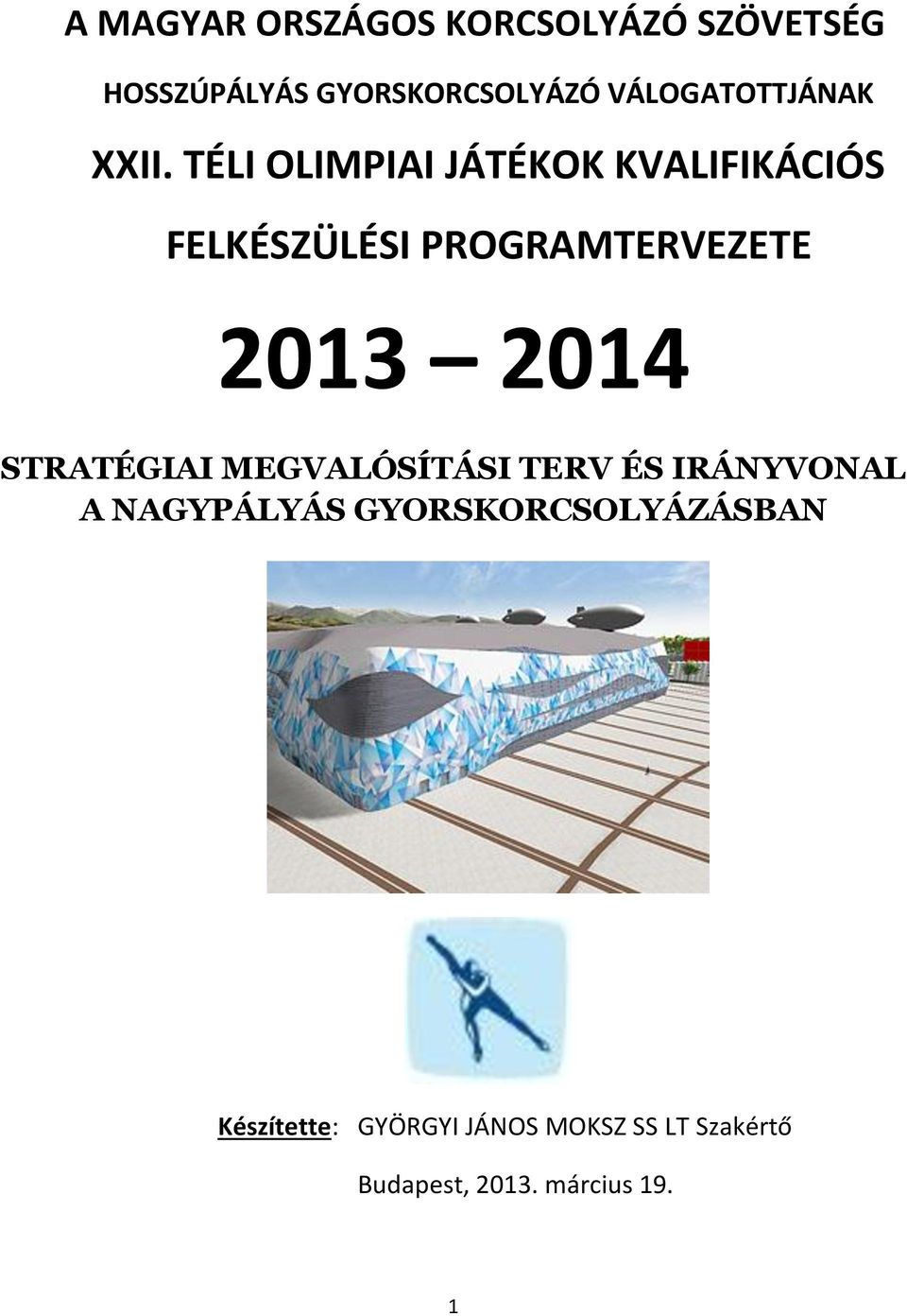 TÉLI OLIMPIAI JÁTÉKOK KVALIFIKÁCIÓS FELKÉSZÜLÉSI PROGRAMTERVEZETE 2013 2014