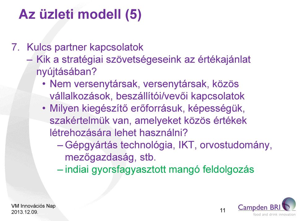 Nem versenytársak, versenytársak, közös vállalkozások, beszállítói/vevői kapcsolatok Milyen kiegészítő