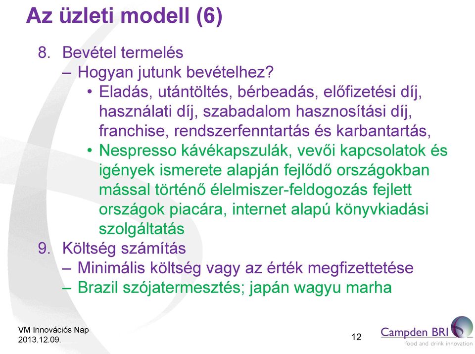 karbantartás, Nespresso kávékapszulák, vevői kapcsolatok és igények ismerete alapján fejlődő országokban mással történő