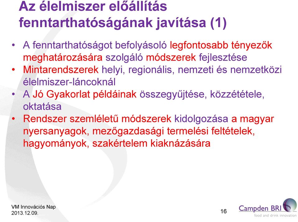 nemzetközi élelmiszer-láncoknál A Jó Gyakorlat példáinak összegyűjtése, közzététele, oktatása Rendszer