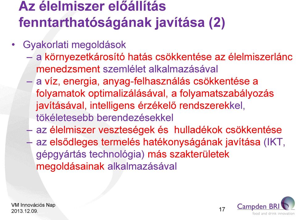 folyamatszabályozás javításával, intelligens érzékelő rendszerekkel, tökéletesebb berendezésekkel az élelmiszer veszteségek és