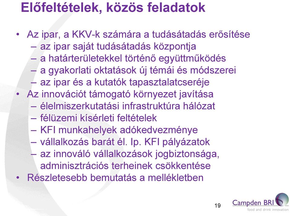 környezet javítása élelmiszerkutatási infrastruktúra hálózat félüzemi kísérleti feltételek KFI munkahelyek adókedvezménye vállalkozás
