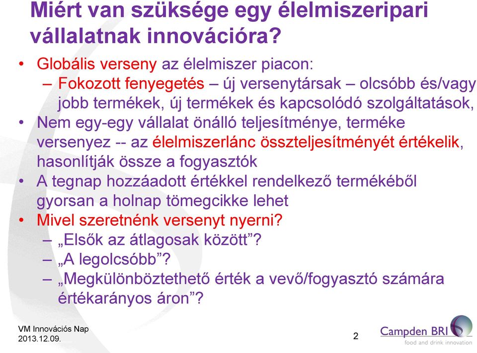 szolgáltatások, Nem egy-egy vállalat önálló teljesítménye, terméke versenyez -- az élelmiszerlánc összteljesítményét értékelik, hasonlítják össze