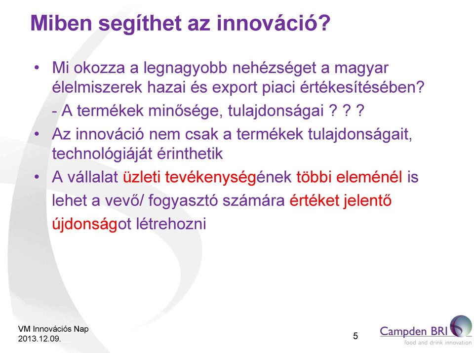 értékesítésében? - A termékek minősége, tulajdonságai?