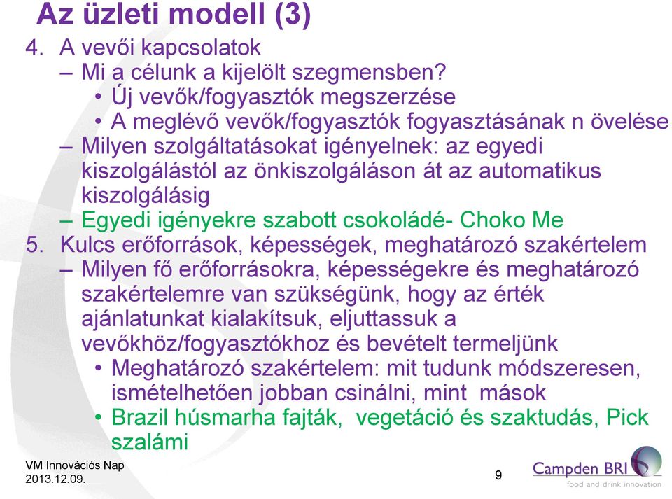 automatikus kiszolgálásig Egyedi igényekre szabott csokoládé- Choko Me 5.