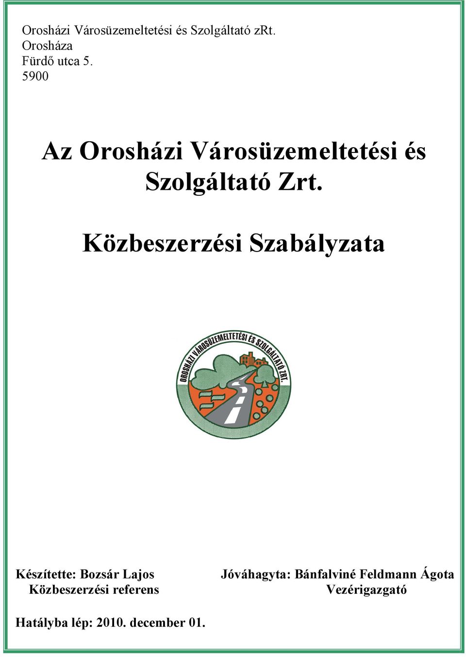 Közbeszerzési Szabályzata Készítette: Bozsár Lajos Közbeszerzési