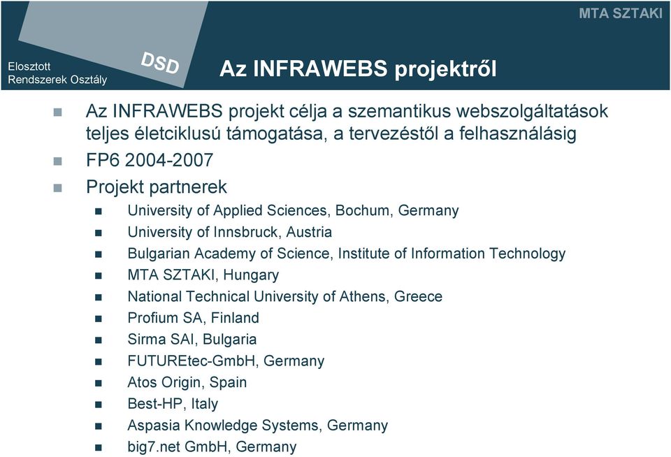 Bulgarian Academy of Science, Institute of Information echnology MA SZAKI, Hungary National echnical University of Athens, Greece Profium