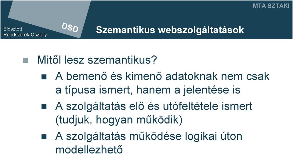 jelentése is A szolgáltatás elő és utófeltétele ismert (tudjuk,