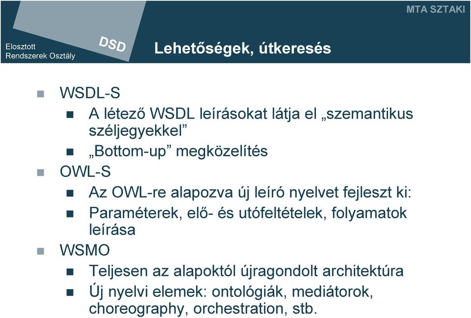 ki: Paraméterek, elő- és utófeltételek, folyamatok leírása WSMO eljesen az alapoktól