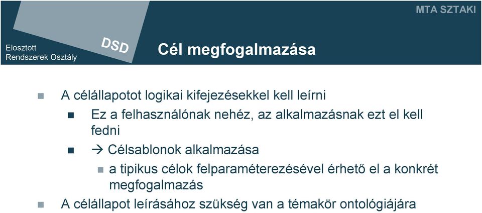 Célsablonok alkalmazása a tipikus célok felparaméterezésével érhető el a