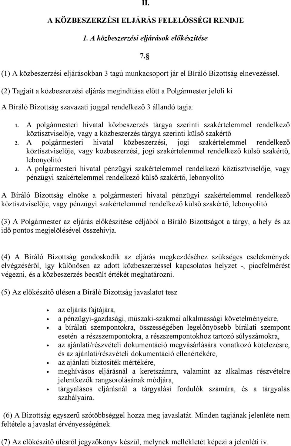 A polgármesteri hivatal közbeszerzés tárgya szerinti szakértelemmel rendelkező köztisztviselője, vagy a közbeszerzés tárgya szerinti külső szakértő 2.