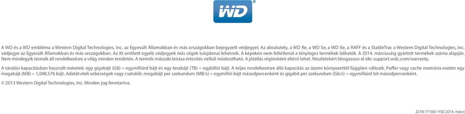 védjegye az Egyesült Államokban és más országokban. Az itt említett egyéb védjegyek más cégek tulajdonai lehetnek. A képeken nem feltétlenül a tényleges termékek láthatók. A 2014.