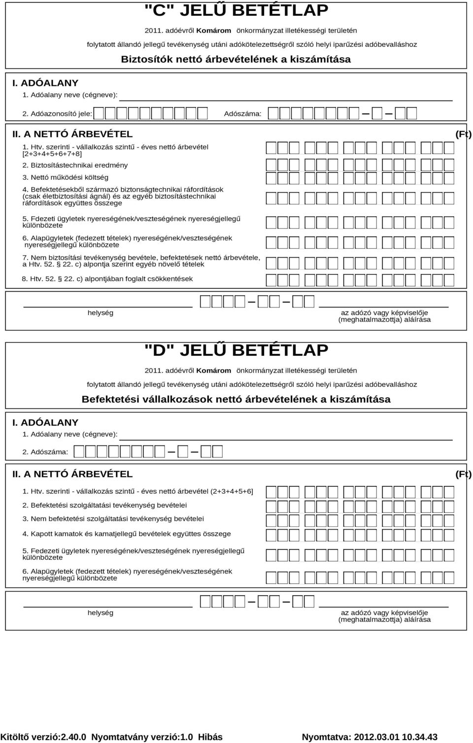 Befektetésekből származó biztonságtechnikai ráfordítások (csak életbiztosítási ágnál) és az egyéb biztosítástechnikai ráfordítások együttes összege 5.