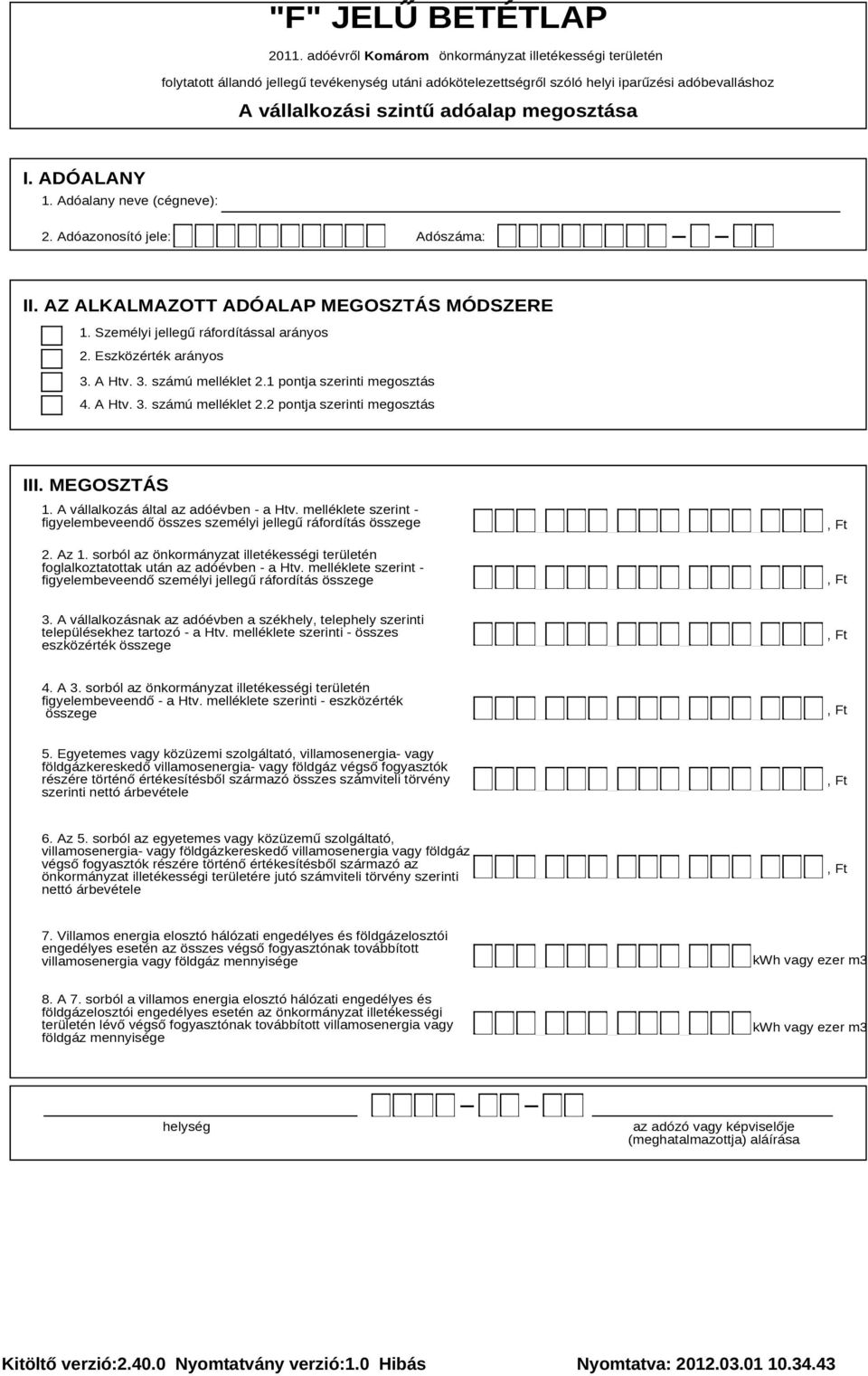 melléklete szerint - figyelembeveendő összes személyi jellegű ráfordítás összege 2. Az 1. sorból az önkormányzat illetékességi területén foglalkoztatottak után az adóévben - a Htv.