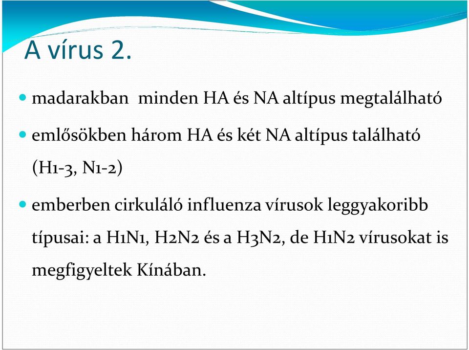 három HA és két NA altípus található (H1-3, N1-2) emberben