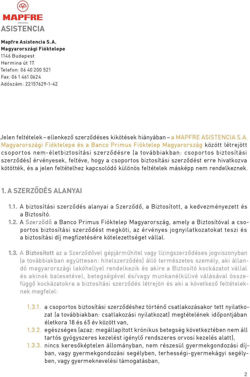 ószám: 22157629-1-42 Jelen feltételek ellenkező szerződéses kikötések hiányában a MAP