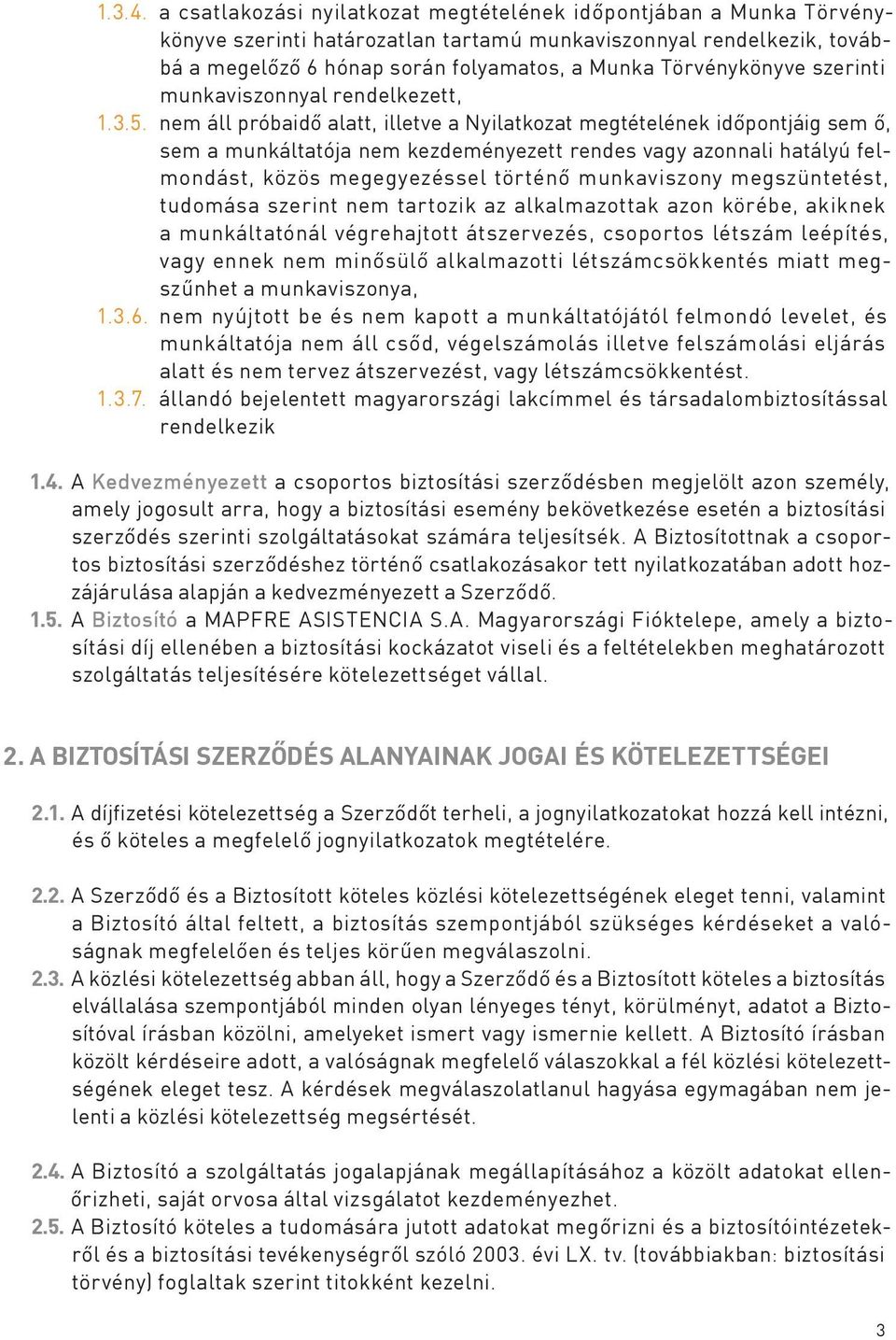 Törvénykönyve szerinti munkaviszonnyal rendelkezett, 1.3.5.