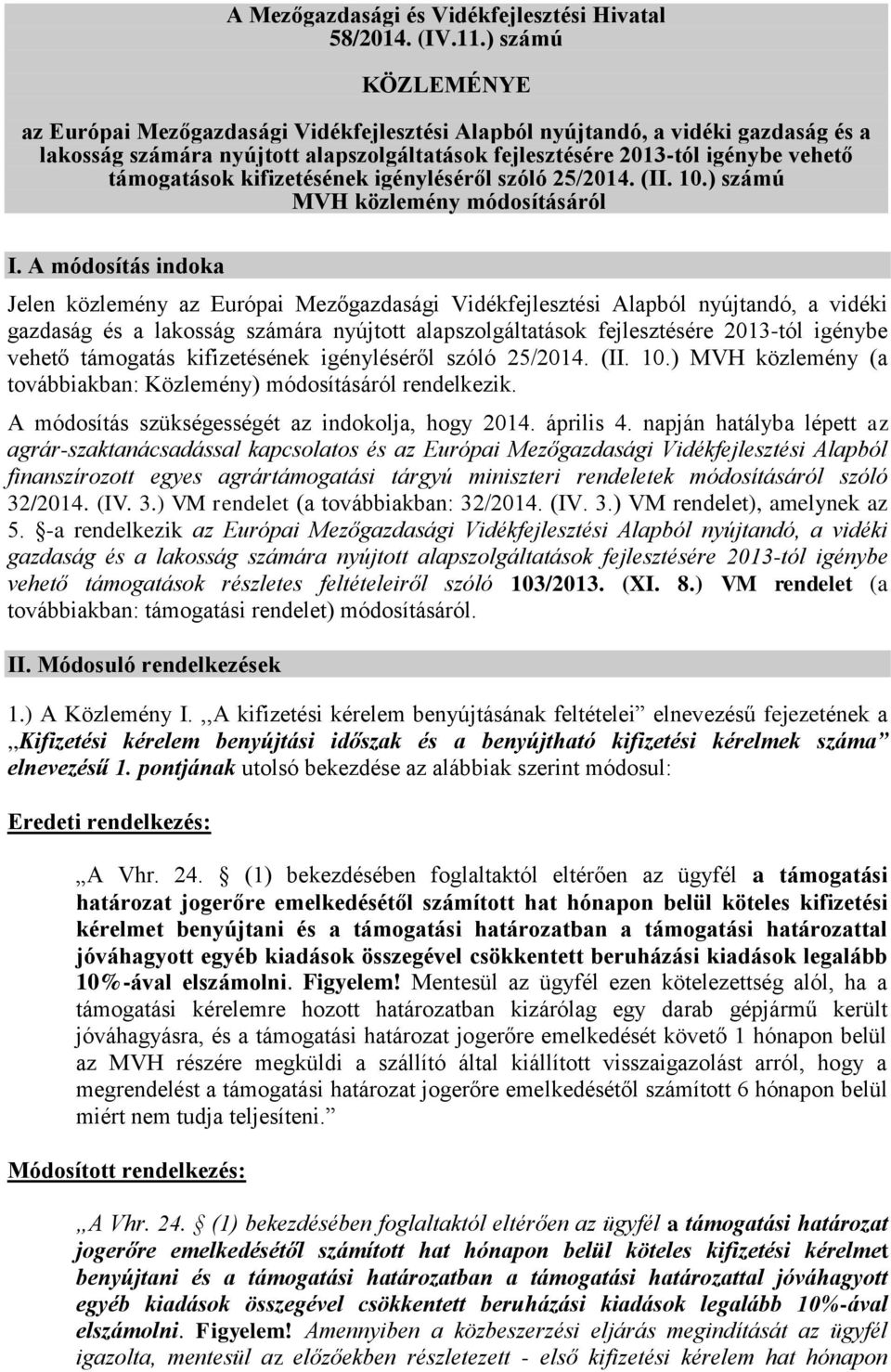 kifizetésének igényléséről szóló 25/2014. (II. 10.) számú MVH közlemény módosításáról I.