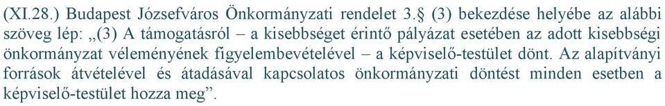 esetében az adott kisebbségi önkormányzat véleményének figyelembevételével a képviselő-testület