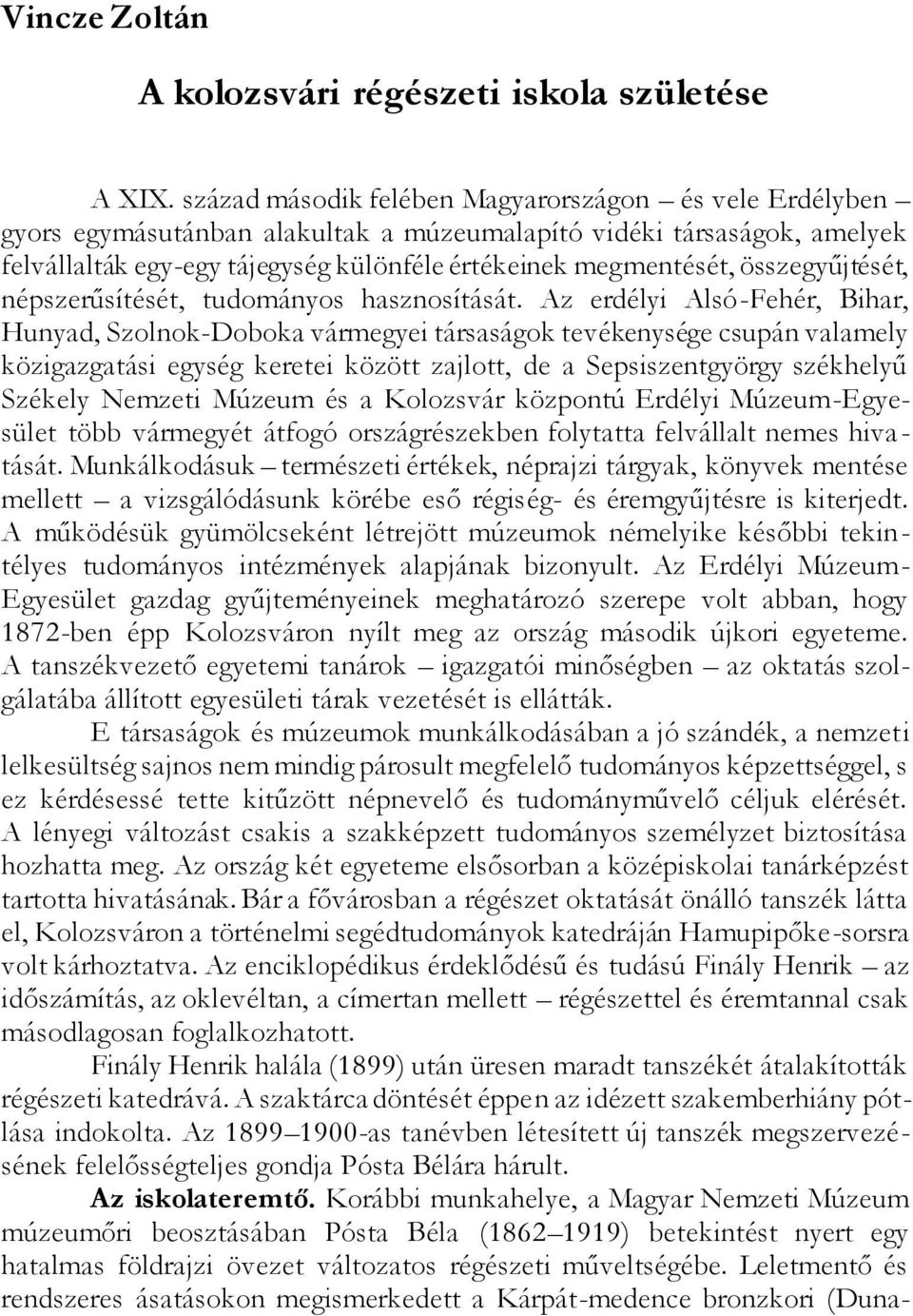 összegyűjtését, népszerűsítését, tudományos hasznosítását.