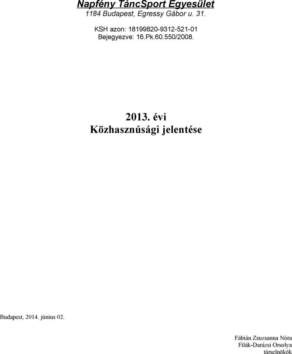 550/2008. 2013. évi Közhasznúsági jelentése Budapest, 2014.