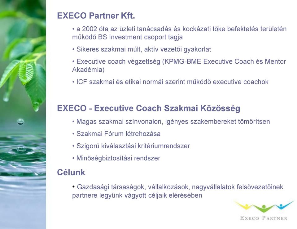 Executive coach végzettség (KPMG-BME Executive Coach és Mentor Akadémia) ICF szakmai és etikai normái szerint működő executive coachok EXECO - Executive