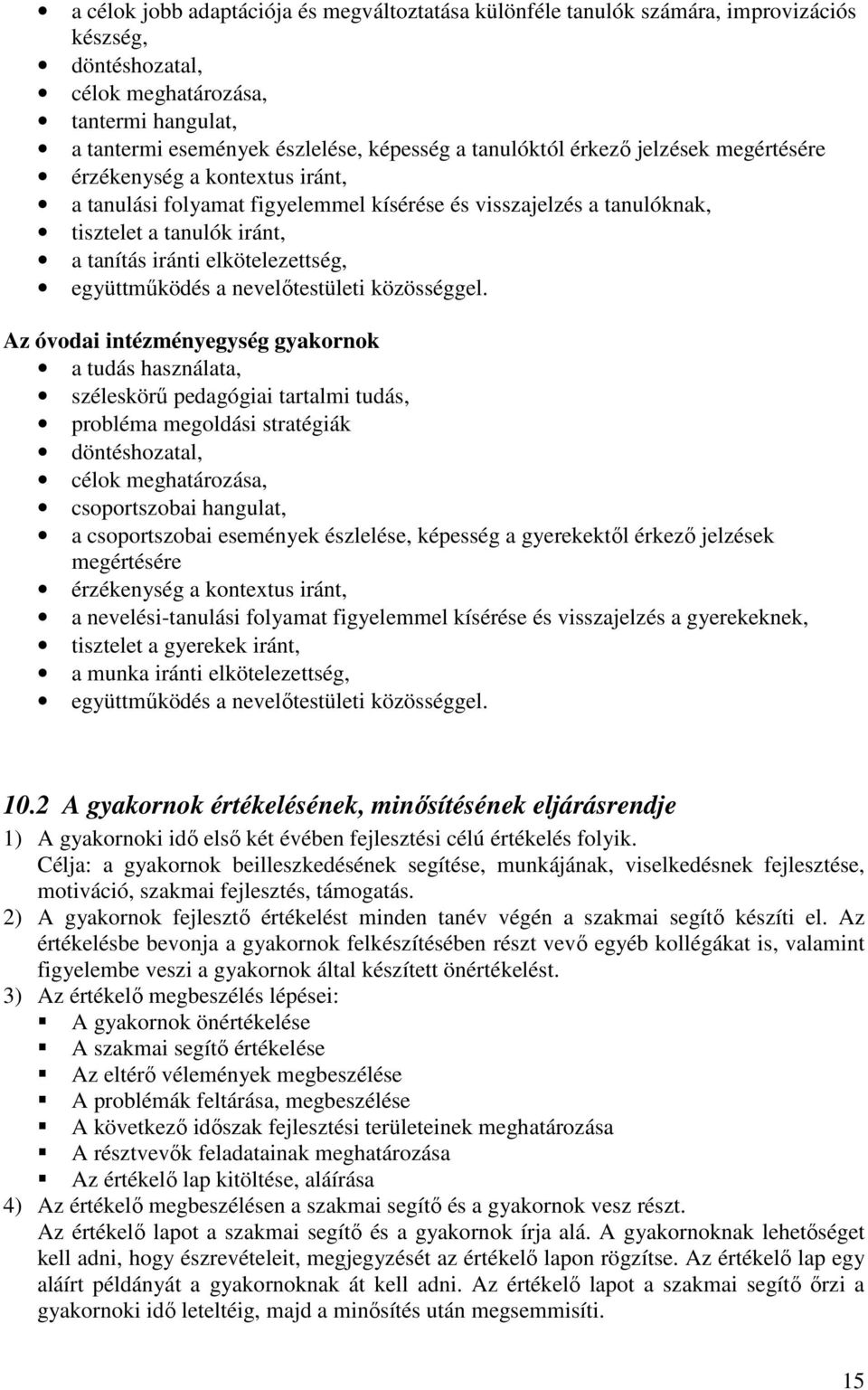 elkötelezettség, együttműködés a nevelőtestületi közösséggel.