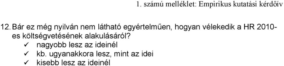 költségvetésének alakulásáról?