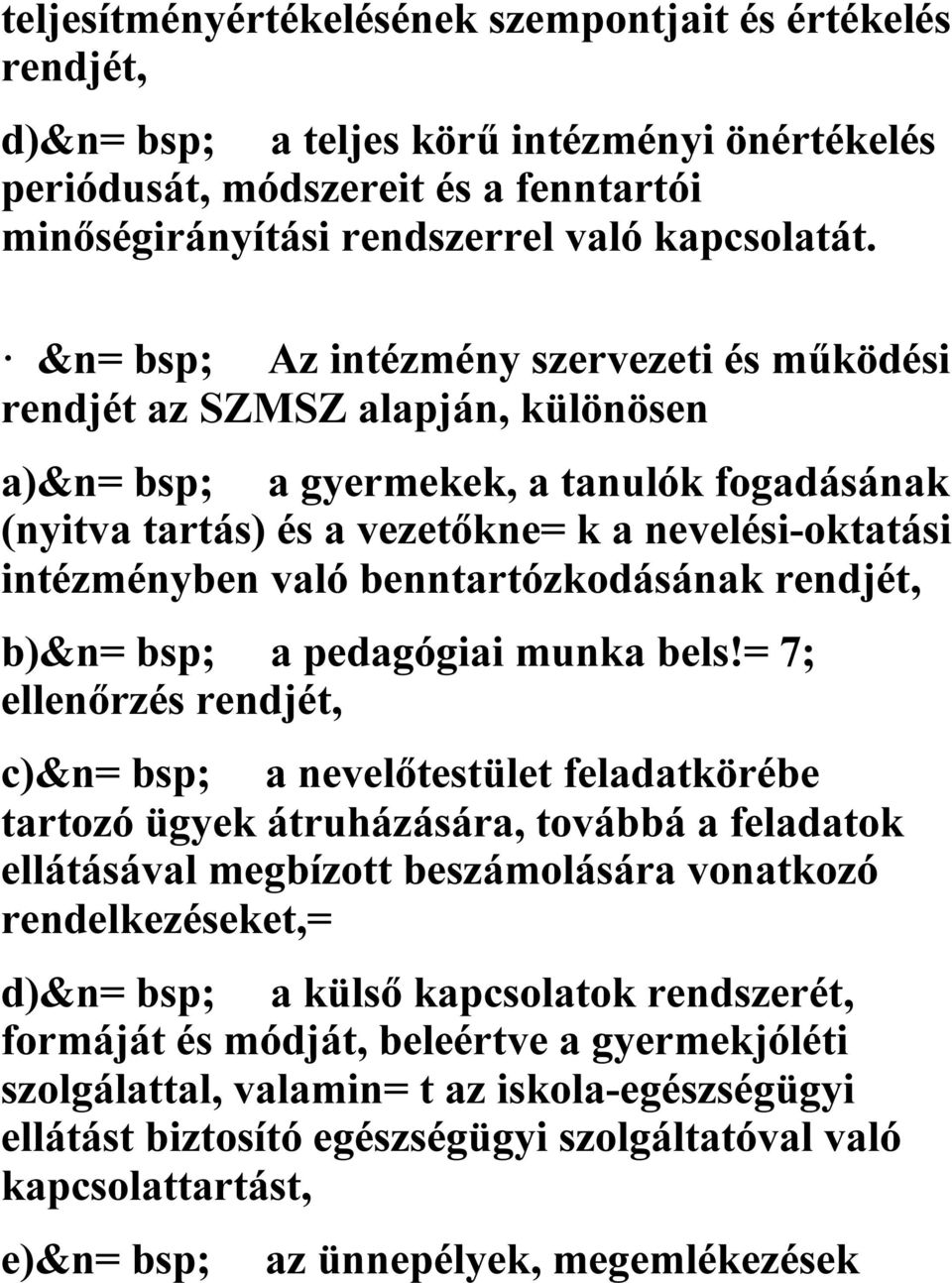 benntartózkodásának rendjét, b)&n= bsp; a pedagógiai munka bels!