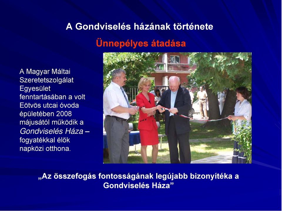 épületében 2008 májusától működik a Gondviselés Háza fogyatékkal élők