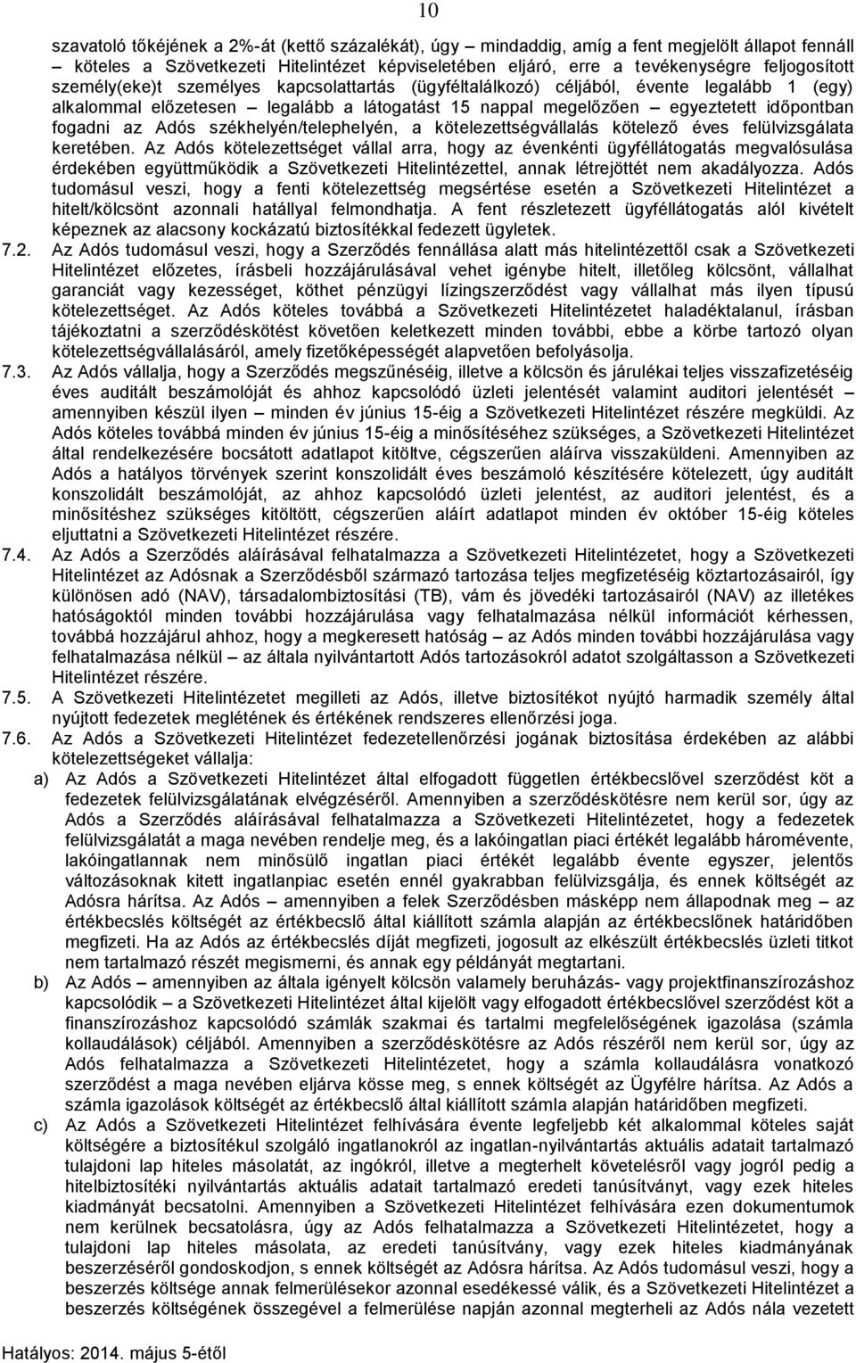 székhelyén/telephelyén, a kötelezettségvállalás kötelező éves felülvizsgálata keretében.