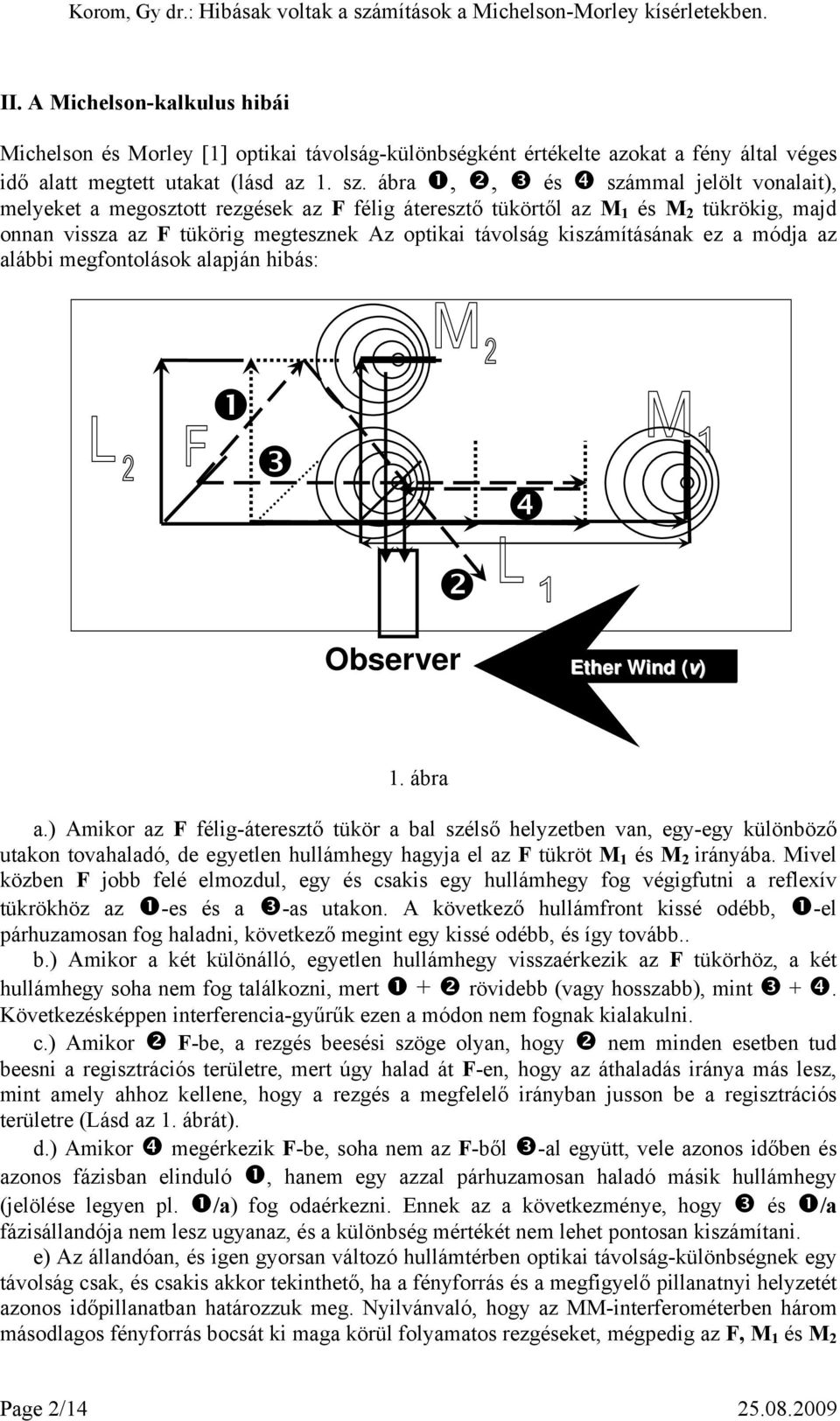 ez a módja az alábbi megfontolások alapján hibás: Observer Ether Wind (v) 1. ábra a.
