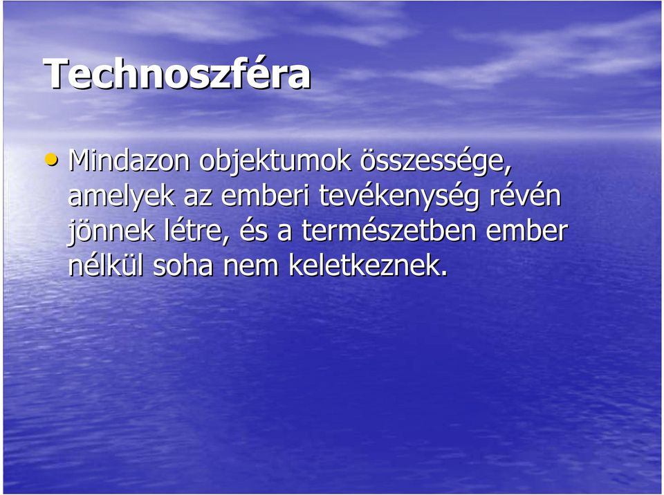 tevékenység révén jönnek létre, és a