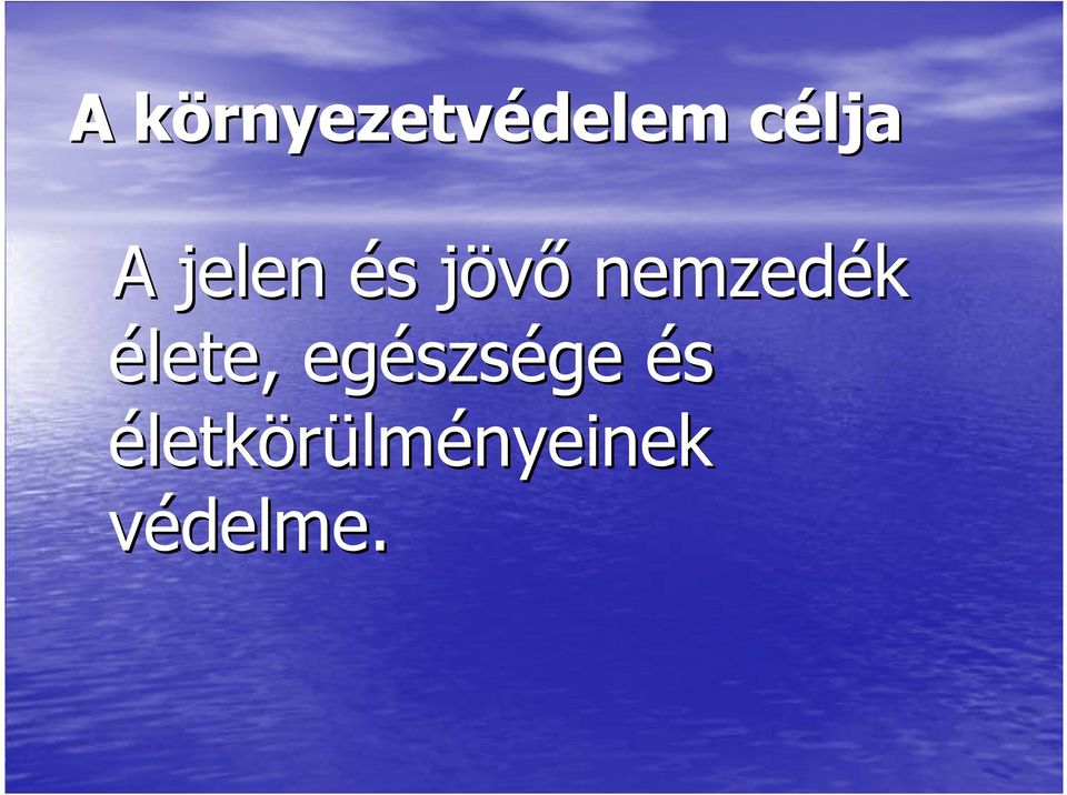 élete, egészsége és