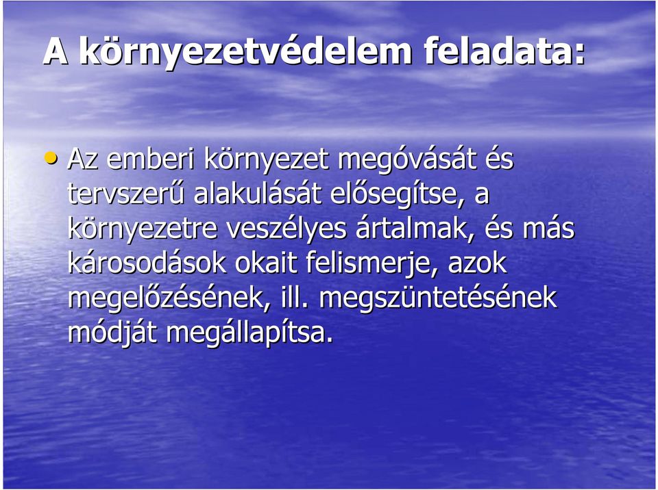 környezetre veszélyes ártalmak, és más károsodások okait