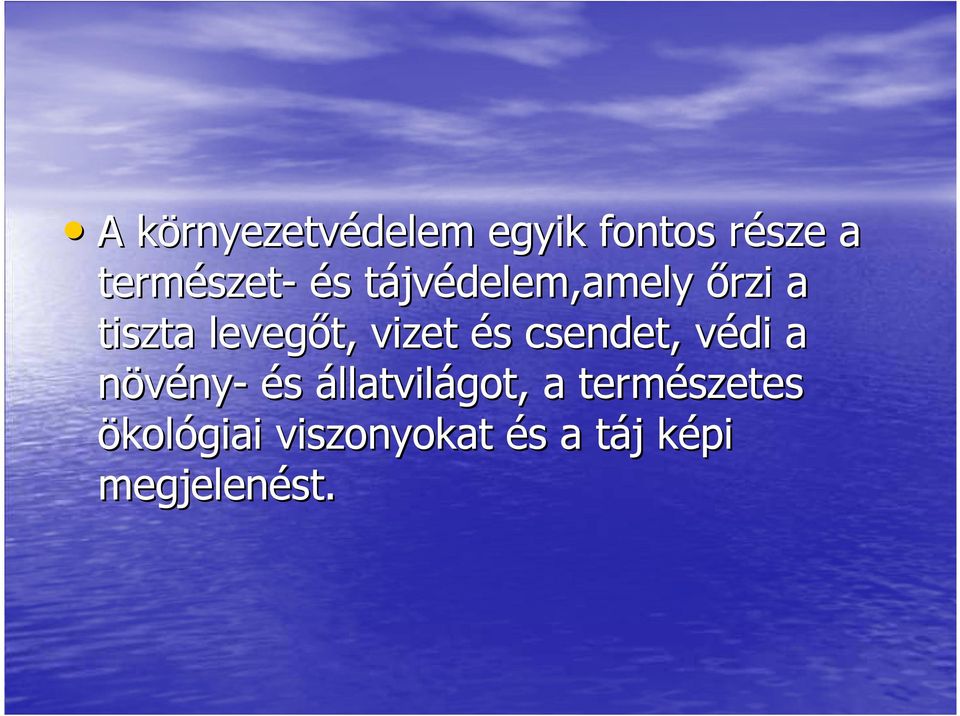 csendet, védi a növény- és állatvilágot, a