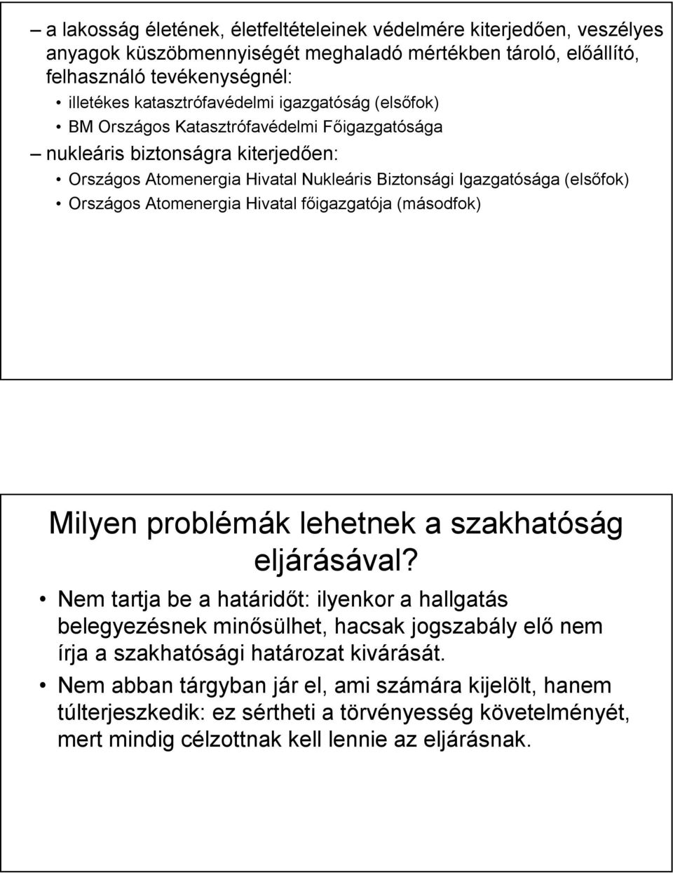 Atomenergia Hivatal főigazgatója (másodfok) Milyen problémák lehetnek a szakhatóság eljárásával?